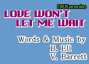 ILEDJILUIE IIMEUJNTIT

ILIE'IT MIE WEHIH'H'

Words 8L Music by

B. Eli
V. Barrett