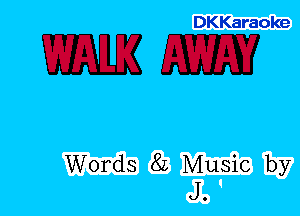 DKKaraoke

mm

Words 8L Music by
J.