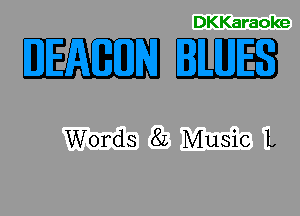 DKKaraoke

Eml-

Words 82 Music L