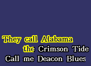 m cam
aka Crimson Tide
Call me Deacon Blues