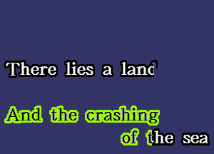 There lies a land

Admin
GEilhesea