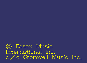 Cc) Essex Music

International Inc.
0 0 Cromwell Music Inc.