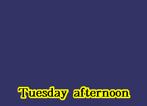 Tuesday