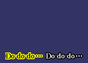 Do-do-do---