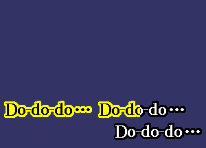 H-do-u
Do-do-do