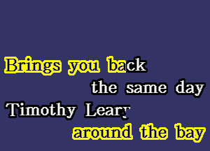 mmck

the same day
Timothy Leary
(Era