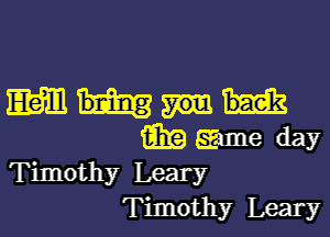 mm

6539 me day
Timothy Leary
Timothy Leary