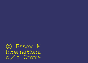 ) Essex IV
Internationa
0 0 Cromv