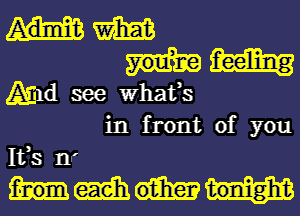 Hm

Amd see What,s

in front of you
1133 11!

m tonight