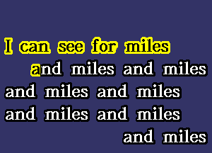 n-mmm

and miles and miles
and miles and miles
and miles and miles
and miles