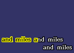 emit m and miles

and miles