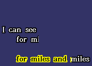 I can see
for mi

33.? 533315 Elia miles