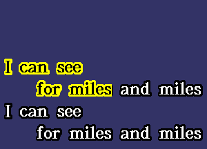 Eng?)

333 am and miles

I can see
for miles and miles