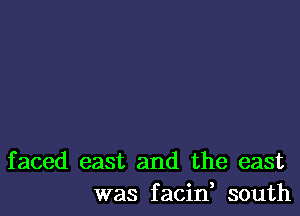 faced east and the east
was facin south