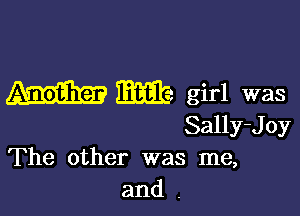 mare girl was

Sally-Joy
The other was me,
and .