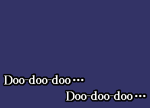 Doo-doo-doo
Doo-doo-doo