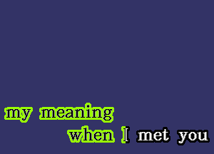 mg?
m II met you