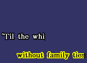 Til the Whij

WWW