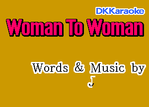 DKKaraoke

Ebb

Words 8L Music by

U