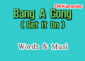 DKKaraoke

-WHDIEJ

GEEKIIEEDJD

Words 8L Musi