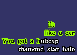 16

31395!-
Van gig a itubcap

diamond star halo