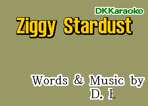 DKKaraoke

24mm

Words 8L Music by
D. L