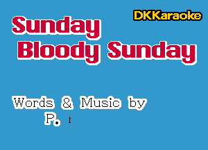 Sunday

Bnoodg Sunday

Words 8L Music by
P. 1