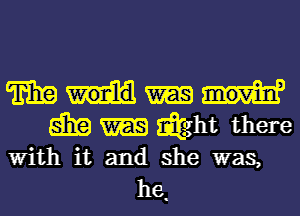 m
5131? Emmi. there
With it and she was,

he.