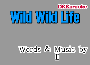 DKKaraoke

WEEKS

Words 82 Music by
E