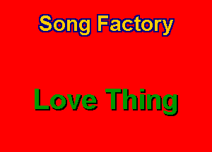 Song Factory