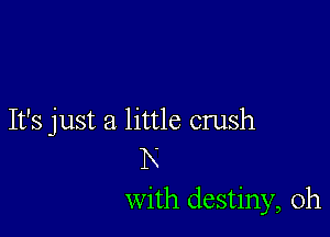 It's just a little crush
1K
with destiny, 0h