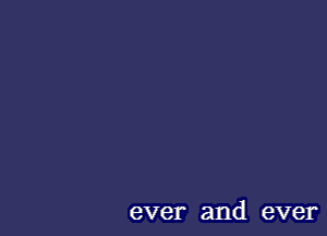 ever and ever