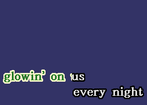 (DBMS

every night