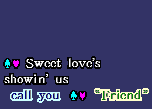 9 Sweet love s
showid us

(Emma a