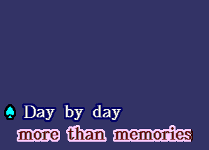 9 Day by day
ME
