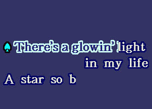 9 Wawilight

in my life
A star so b