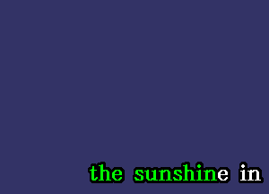 the sunshine in