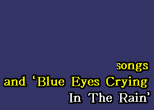 songs
and Blue Eyes Crying
In The Rain