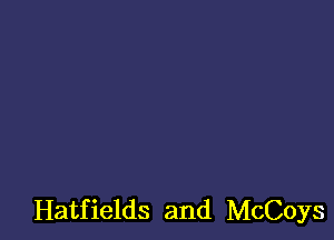 Hatfields and McCoys