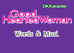 DKKaraoke

HGOr'craecilalWeman

MM

g