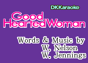 DKKaraoke

HGOr'craecilalWeman

WWW
N'eson
W2