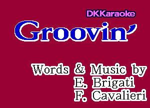 DKKaraoke

Gm

M Qamm
Wor SBWTW

1R, Cavalieri