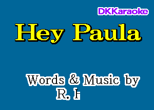 DKKaraoke

Hey Paula

WWW
Iii