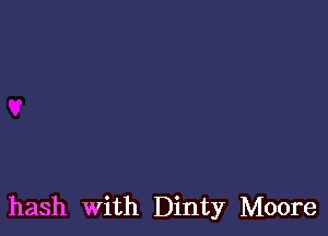 hash With Dinty Moore