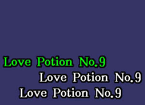 Love Potion No.9
Love Potion No.9
Love Potion No.9