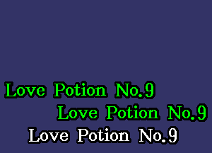 Love Potion No.9
Love Potion No.9
Love Potion No.9