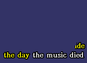 1de
the day the music died