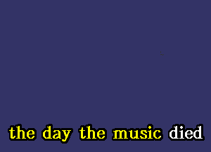 the day the music died