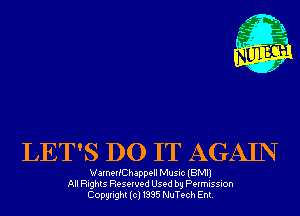 m,
K' Jab

LET'S DO IT AGAIN

WarnerEChappell Music (BMI)
All Rights Reserved Used by Permission
Copyright(cl1995 NuTech Ent.