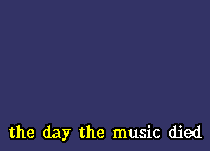 the day the music died